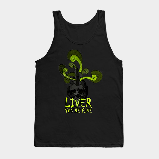 Liver you're fine Skull Tank Top by Goldewin